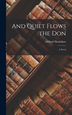 And Quiet Flows the Don; a Novel 101539406X Book Cover