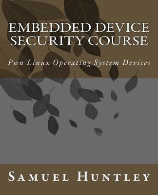 Embedded Device Security Course: Pwn Linux Oper... 1519602456 Book Cover