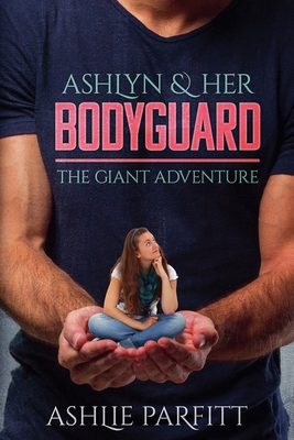 Ashlyn and her Bodyguard 1: The Giant adventure B0DP6TYPSP Book Cover
