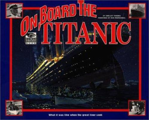 On Board the Titanic: What It Was Like When the... 0613110188 Book Cover