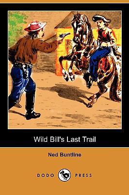 Wild Bill's Last Trail (Dodo Press) 1409976289 Book Cover