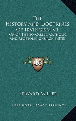 The History And Doctrines Of Irvingism V1: Or O... 1165867656 Book Cover