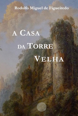 A Casa da Torre Velha [Portuguese] B09TMTGSMZ Book Cover