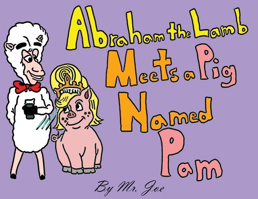 Abraham the Lamb Meets a Pig Named Pam 1735894753 Book Cover