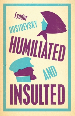 Humiliated and Insulted: New Translation 1847497802 Book Cover