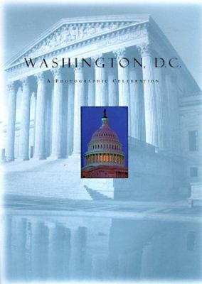 Washington D.C.: A Photographic Celebration 0762402857 Book Cover