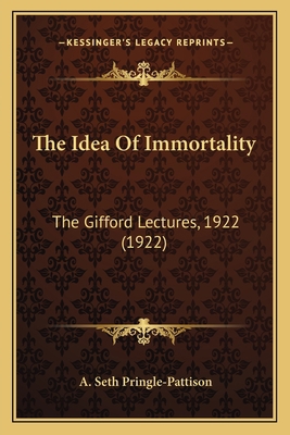 The Idea Of Immortality: The Gifford Lectures, ... 1164016393 Book Cover