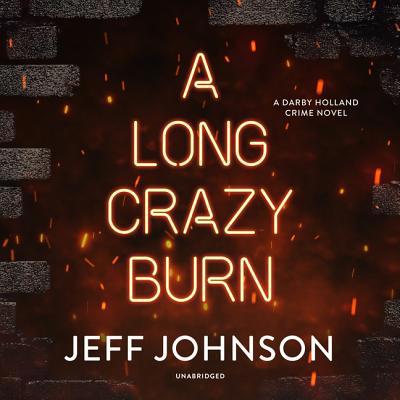 A Long Crazy Burn: A Darby Holland Crime Novel 1982664908 Book Cover
