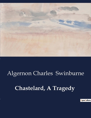Chastelard, A Tragedy B0CZK5CLZ9 Book Cover