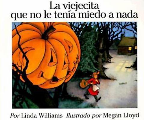 La Viejecita Que No Le Tenia Miedo a NADA: The ... [Spanish] 0064434206 Book Cover