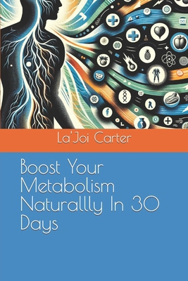 Boost Your Metabolism Naturallly In 30 Days B0CZXBXMTH Book Cover