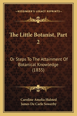The Little Botanist, Part 2: Or Steps To The At... 1167217349 Book Cover