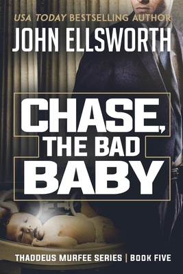 Chase, the Bad Baby: Thaddeus Murfee Legal Thri... 0578560836 Book Cover