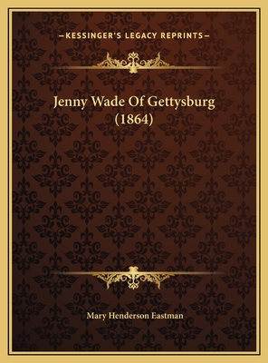 Jenny Wade Of Gettysburg (1864) 1169557988 Book Cover