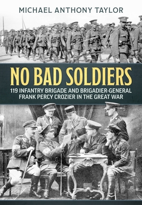 No Bad Soldiers: 119 Infantry Brigade and Briga... 1915070848 Book Cover