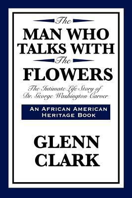 The Man Who Talks with the Flowers: The Intimat... 1617204188 Book Cover