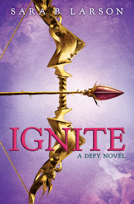 Ignite (the Defy Trilogy, Book 2): Volume 2 0545835631 Book Cover