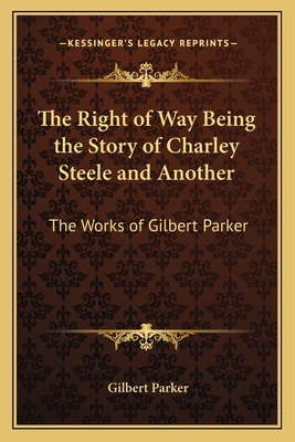 The Right of Way Being the Story of Charley Ste... 1162637366 Book Cover