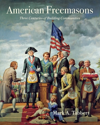 American Freemasons: Three Centuries of Buildin... 0814782922 Book Cover
