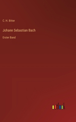 Johann Sebastian Bach: Erster Band [German] 3368670719 Book Cover