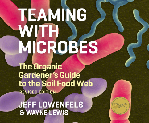 Teaming with Microbes: The Organic Gardener's G... 1690599456 Book Cover