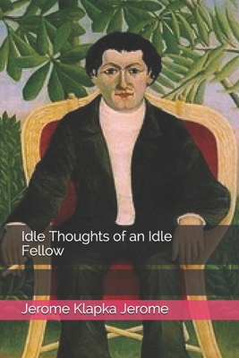 Idle Thoughts of an Idle Fellow 1089159331 Book Cover