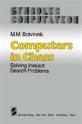 Computers in Chess: Solving Inexact Search Prob... 0387908692 Book Cover