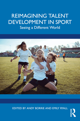Reimagining Talent Development in Sport: Seeing... 1032573945 Book Cover