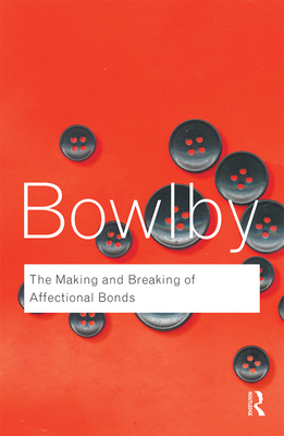The Making and Breaking of Affectional Bonds 0415354811 Book Cover