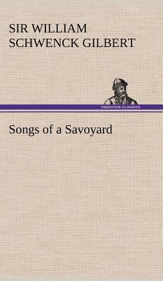 Songs of a Savoyard 384917686X Book Cover