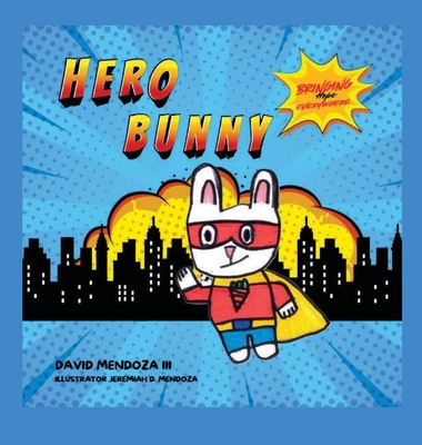 Hero Bunny: Bringing Hope Everywhere B0F2KFCVXB Book Cover