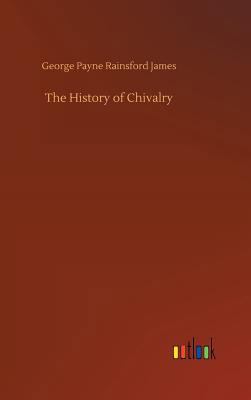 The History of Chivalry 3734010314 Book Cover