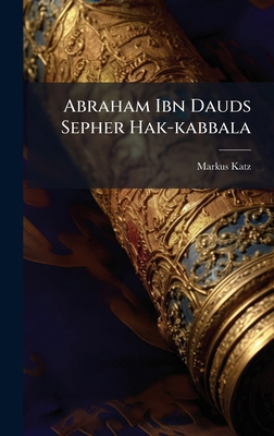 Abraham Ibn Dauds Sepher Hak-kabbala [German] 1024546047 Book Cover