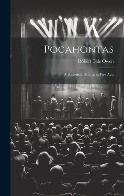 Pocahontas: A Historical Drama, in Five Acts 1020680180 Book Cover