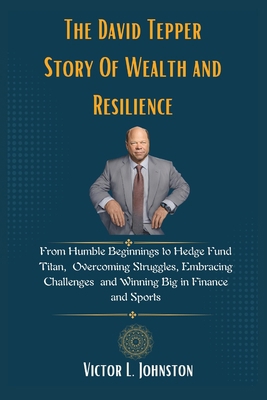 The David Tepper Story Of Wealth and Resilience... B0DL26MK2X Book Cover
