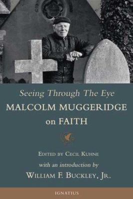 Seeing Through the Eye: Malcolm Muggeridge on F... 1586170686 Book Cover