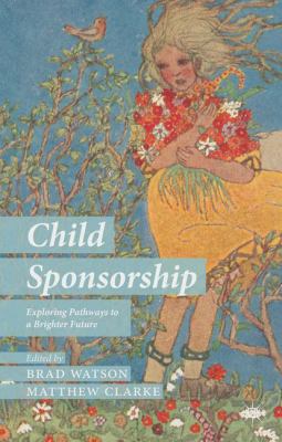 Child Sponsorship: Exploring Pathways to a Brig... 1137309598 Book Cover