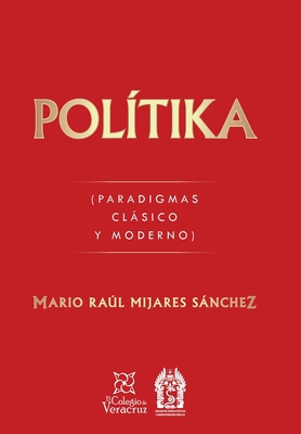 Polítika: (Paradigmas Clásico Y Moderno) [Spanish] 1506533876 Book Cover
