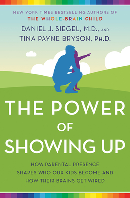 The Power of Showing Up: How Parental Presence ... 1524797715 Book Cover