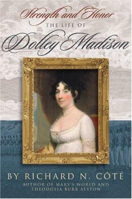 Strength and Honor: The Life of Dolley Madison 1929175094 Book Cover