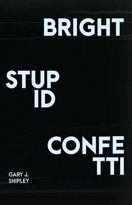 Bright Stupid Confetti 1948687313 Book Cover