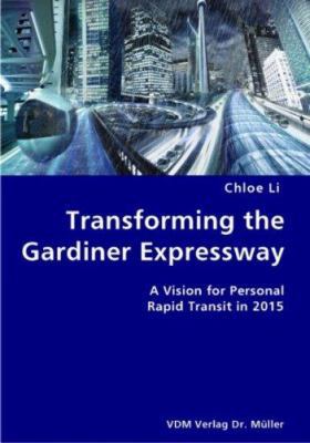 Transforming the Gardiner Expressway- A Vision ... 383641967X Book Cover