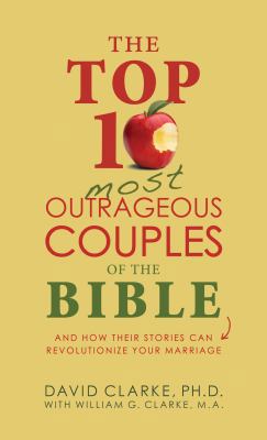 The Top 10 Most Outrageous Couples of the Bible... 168322857X Book Cover