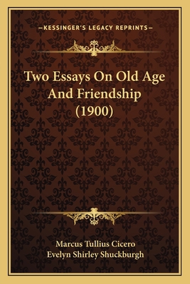 Two Essays On Old Age And Friendship (1900) 1165148862 Book Cover