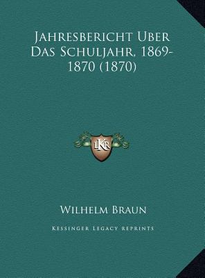 Jahresbericht Uber Das Schuljahr, 1869-1870 (1870) [German] 1169601065 Book Cover