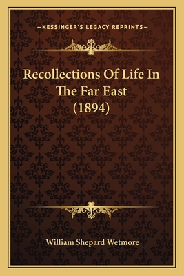 Recollections Of Life In The Far East (1894) 1165523531 Book Cover