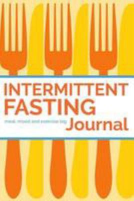 Intermittent Fasting Journal: 90 Day Fasting Ti... 1984381601 Book Cover