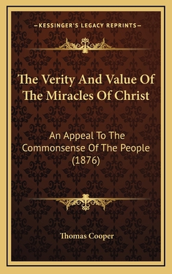 The Verity and Value of the Miracles of Christ:... 1165182629 Book Cover