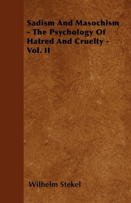 Sadism and Masochism - The Psychology of Hatred... 1446502074 Book Cover
