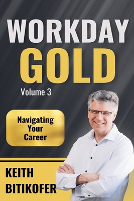 Workday Gold: Navigating Your Career B0FJQRP616 Book Cover